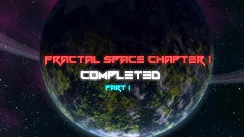 FRACTAL SPACE-CHAPTER 1 COMPLETE GAMEPLAY 