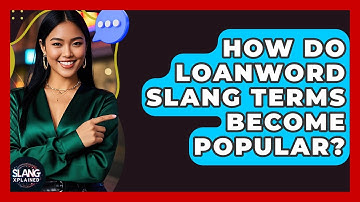 How Do Loanword Slang Terms Become Popular? - SlangXplained