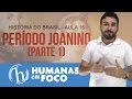 História do Brasil - Aula 16 - Período Joanino parte 1