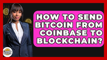 How to Send Bitcoin from Coinbase to Blockchain? - CryptoBasics360.com