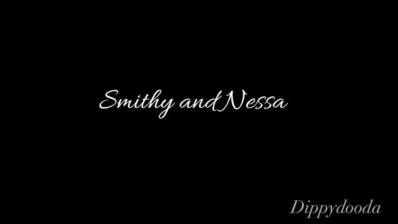 Smithy and Nessa Fanvid YouTube