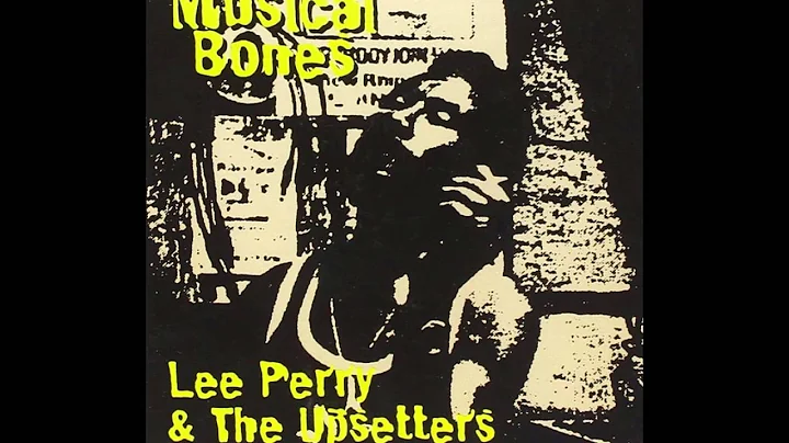 Musical Bones - Lee "Scratch" Perry & The Upsetter...
