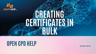 How to Bulk Upload Certificates in Open CPD