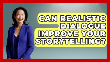Can Realistic Dialogue Improve Your Storytelling? - The Storytellers Room