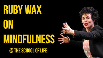 Ruby Wax on Mindfulness