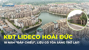 “NGỦ QUÊN” 18 năm ở cửa ngõ Tây Bắc Hà Nội, KĐT LIDECO HOÀI ĐỨC đang ra sao?| CafeLand