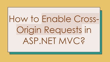 How to Enable Cross-Origin Requests in ASP.NET MVC?