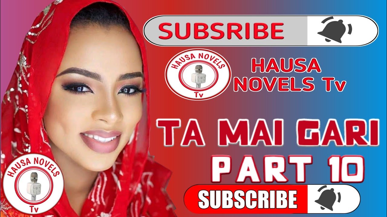 Download TA MAI GARI part 10 Labarin hatsabibiyar yarinya Hausa novels audio
