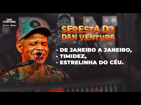 DE JANEIRO A JANEIRO/TIMIDEZ/ESTRELINHA DO CÉU - Dan Ventura (DVD oficial Seresta do Dan Ventura)