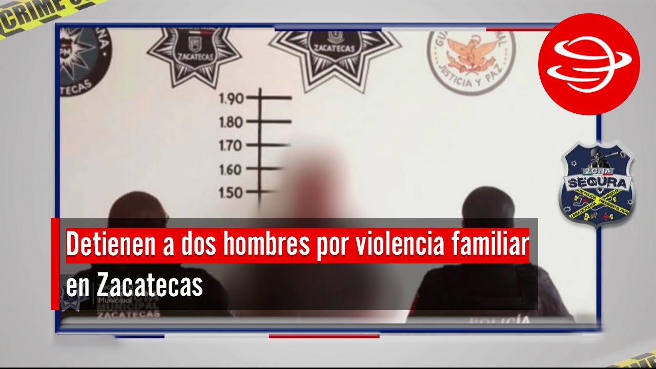 Detienen a dos hombres por violencia familiar en Zacatecas - YouTube