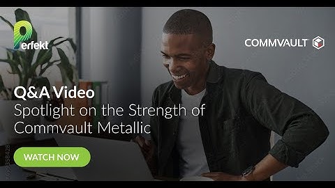 How to Unlock Seamless Hybrid Cloud Management with Commvault Metallic & Perfekt