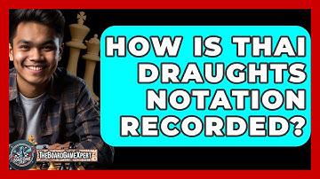 How Is Thai Draughts Notation Recorded? - The Board Game Xpert