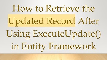 How to Retrieve the Updated Record After Using ExecuteUpdate() in Entity Framework
