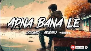 apna bana le || arijit singh || apna bana le piya