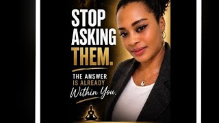 Stop Asking Them — The Answers Are Within You