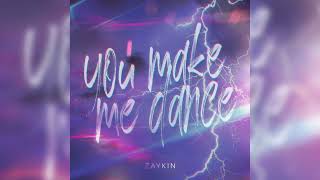 Zaykin - You Make Me Dance