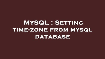 MySQL : Setting time-zone from mysql database