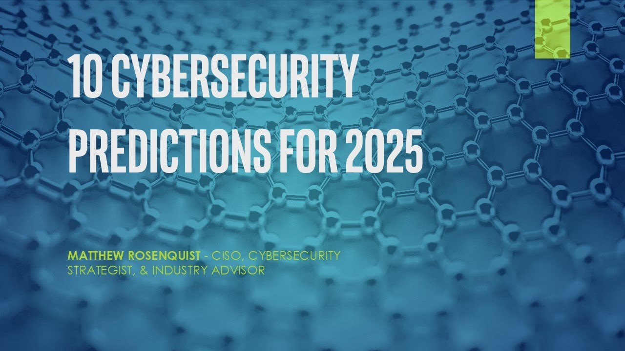 10 Cybersecurity Predictions for 2025 - YouTube