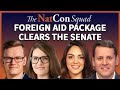 Foreign aid package clears the senate  the natcon squad  episode 161