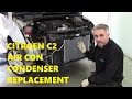 Citroen C2 Air Conditioning Condenser Replacement
