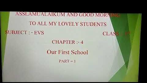 Subject: EVS , Class : 3 , Chapter : 4 Our First School , Part 1