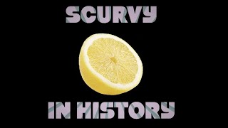 Scurvy and World History Explained