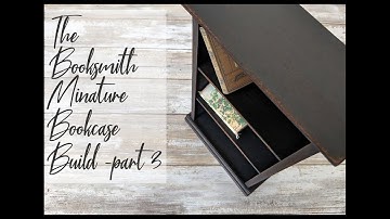 The Booksmith Miniature Bookcase Build - part 3 - Tutorial