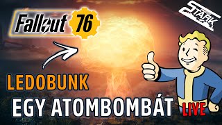 Fallout 76 - 10.Rész (Ledobunk Egy ATOMOT!☢️) - Stark LIVE