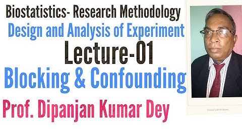 Blocking part-01-Biostatistic,Research Methodology for B.Pharm,M.Pharm by Prof.Dipanjan Kumar Dey.