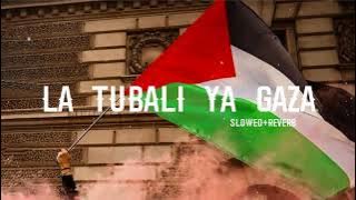 La tubali ya Gaza | لا تبالي يا غزة￼ | slowed   reverb | free Palestine