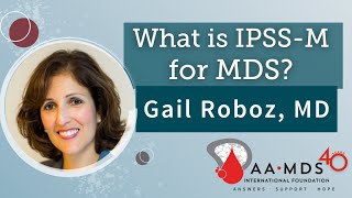 What is the IPSS-M for MDS? With Dr. Gail Roboz