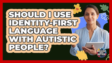 Should I Use Identity-first Language With Autistic People? - Answers About Autism