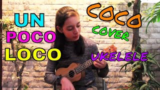 Video thumbnail of "UN POCO LOCO COCO - Cover Ukelele / Mayte"