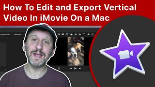 How To Edit and Export Vertical Video In iMovie On a Mac