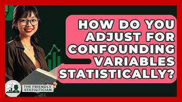 How Do You Adjust For Confounding Variables Statistically? - The Friendly Statistician