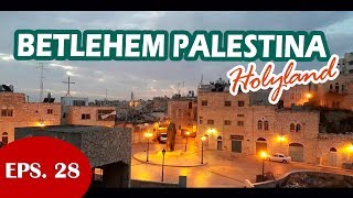 MENGUNJUNGI BETLEHEM PALESTINA TEMPAT KELAHIRAN YESUS | EPS. 28