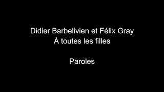 Video thumbnail of "Didier Barbelivien et Félix Gray-À toutes les filles-paroles"