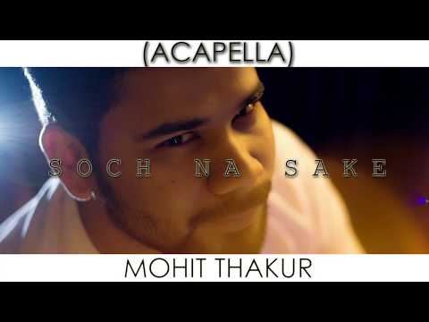 Soch Na Sake Acapella Without Music Mohit Thakur