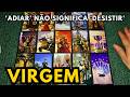VIRGEM 🌟 VC PRECISA ADIAR OS SEUS PLANOS, MAS CONFIA PQ VAI SER BOM