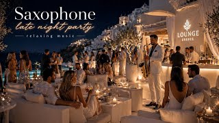 Saxophone Late Night Party 🎷 Relaxing Romantic Calming Music 2026 | Luxury Lounge Greece Vibes
