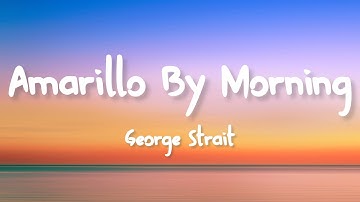Thumbnail of George Strait - Amarillo by Morning (Lyrics)