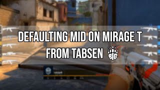 How To Play T side Mirage as the Mid Player - tabseN