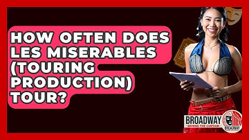 How Often Does Les Miserables (Touring Production) Tour? - Broadway Behind The Curtain