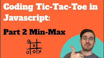 Coding Tic Tac Toe in Javascript: Part 2 Min-Max AI
