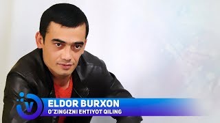 Eldor Burxon - O'zingizni ehtiyot qiling | Элдор Бурхон - Узингизни эхтиёт килинг (monolog)