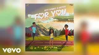 Kizz Daniel - For You ft. Wizkid (Official Audio)