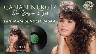 Canan Nergiz - Tanımam Senden Başka - Sen Yoksan Eğer