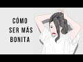 Cómo ser más bonita | 8 TRUCOS para verte más ATRACTIVA al instante