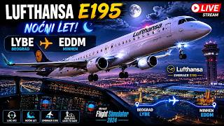 🔴 LUFTHANSA EMBRAER E195 NOĆNI LET 🇷🇸 LYBE → EDDM 🇩🇪 | Realističan Let u MSFS 2024 ✈️🌙