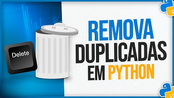 Como Remover Duplicatas em Python [Remover Valores Duplicados]